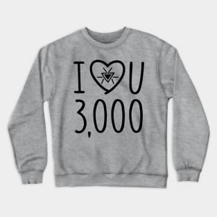 I Love You 3000 Crewneck Sweatshirt